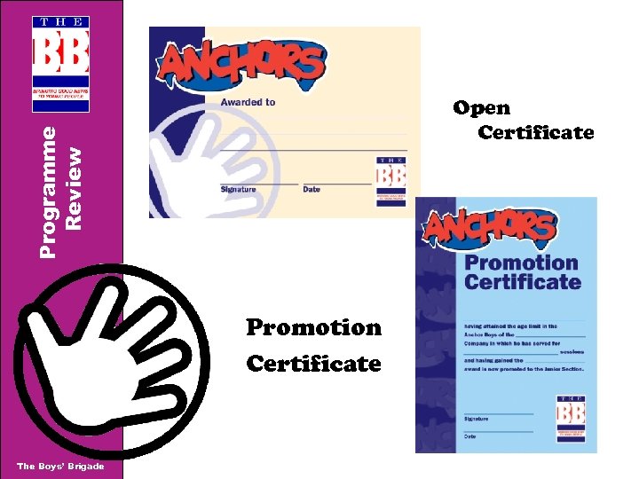 Programme Review Open Certificate Promotion Certificate The Boys’ Brigade 