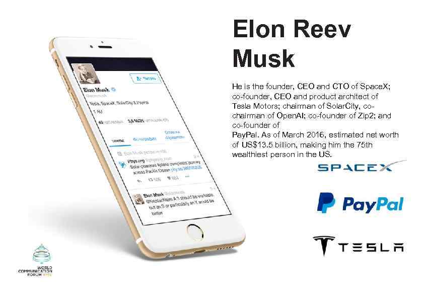 Elon Reev Musk He is the founder, CEO and CTO of Space. X; co-founder,
