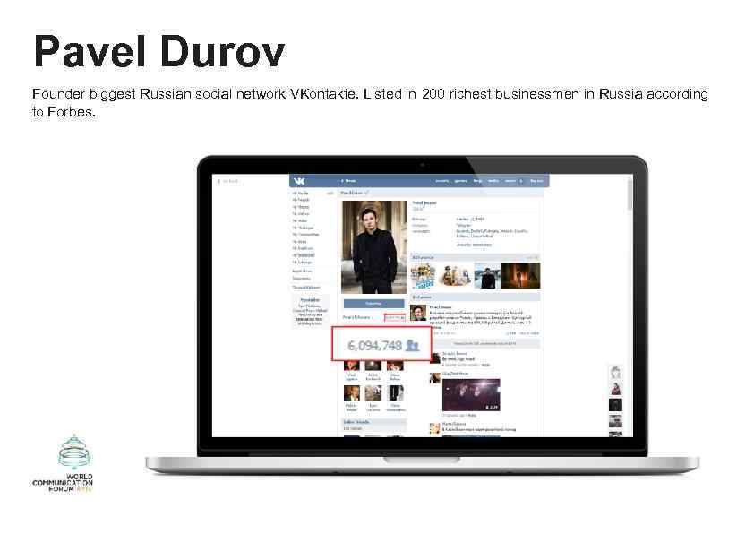 Pavel Durov Founder biggest Russian social network VKontakte. Listed in 200 richest businessmen in