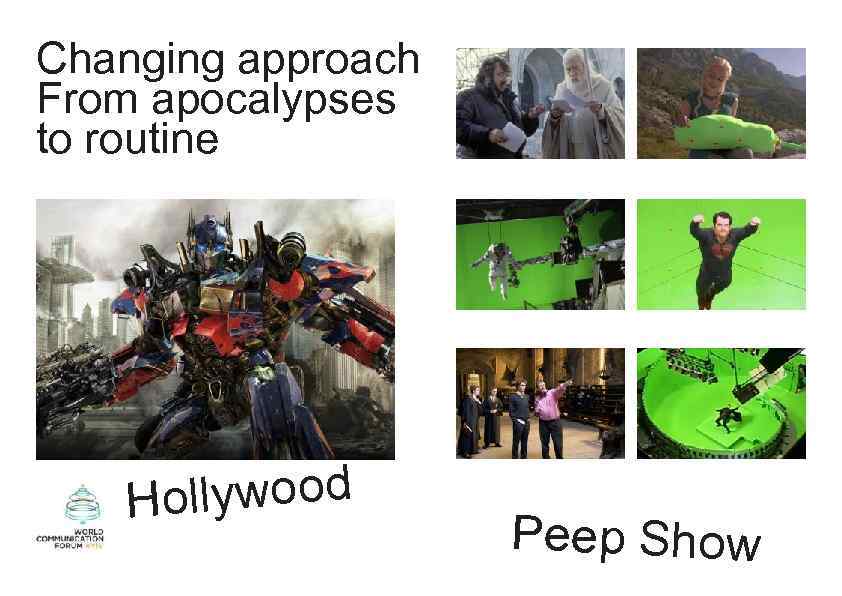 Changing approach From apocalypses to routine ollyw o od H P e e p