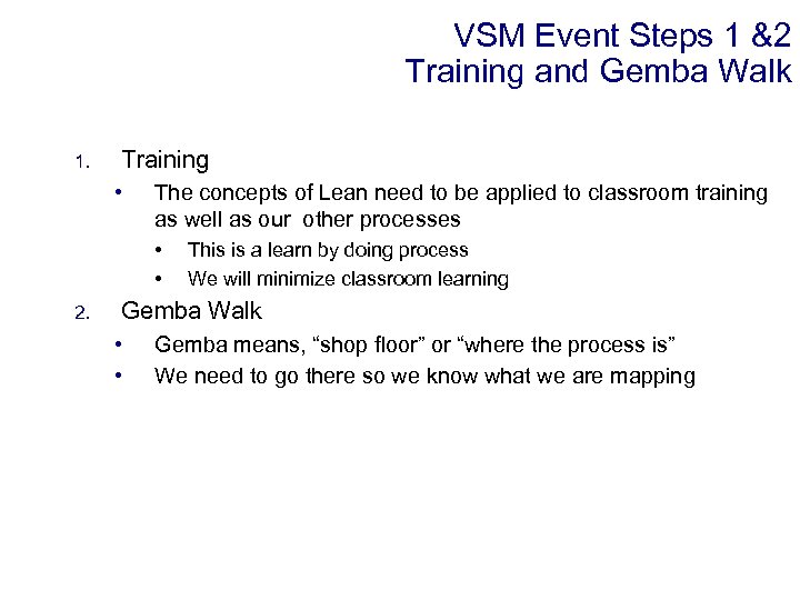 VSM Event Steps 1 &2 Training and Gemba Walk 1. Training • The concepts
