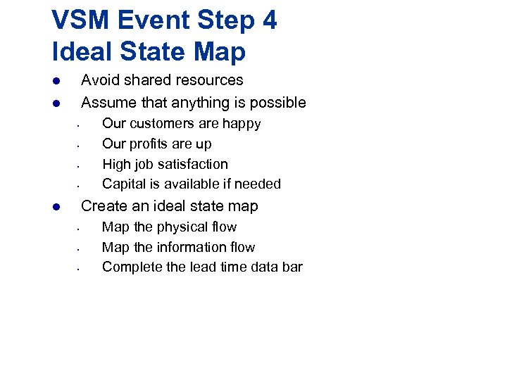 VSM Event Step 4 Ideal State Map Avoid shared resources Assume that anything is