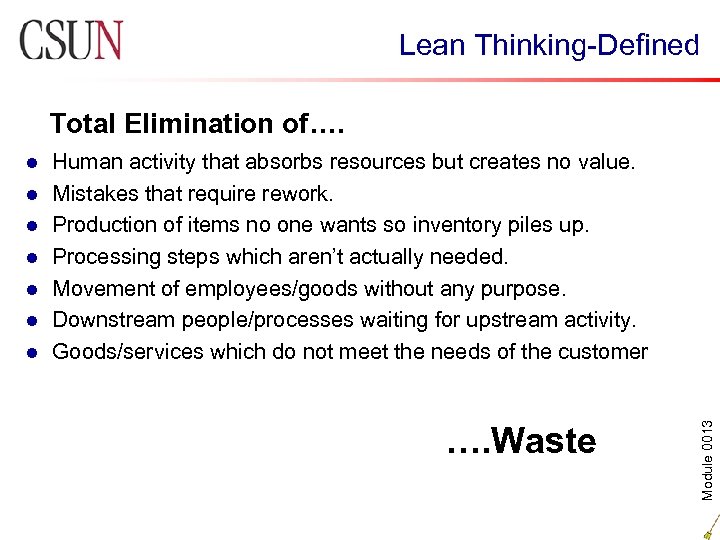 Lean Thinking-Defined Total Elimination of…. l l l Human activity that absorbs resources but