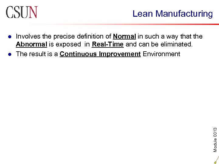 Lean Manufacturing Involves the precise definition of Normal in such a way that the