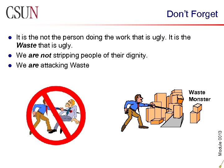 Don’t Forget It is the not the person doing the work that is ugly.