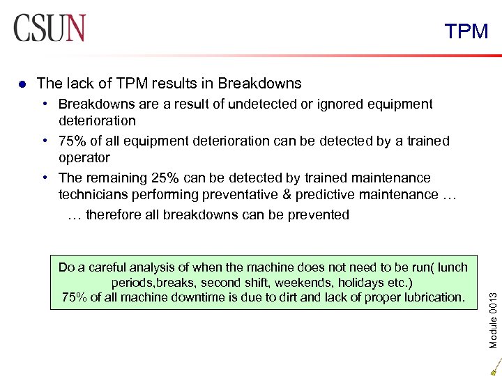TPM The lack of TPM results in Breakdowns • Breakdowns are a result of