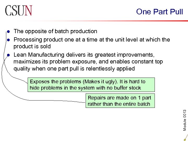 One Part Pull The opposite of batch production l Processing product one at a
