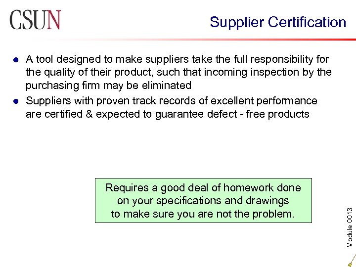 Supplier Certification A tool designed to make suppliers take the full responsibility for the