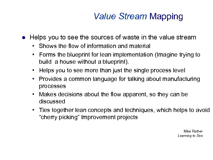 Value Stream Mapping l Helps you to see the sources of waste in the