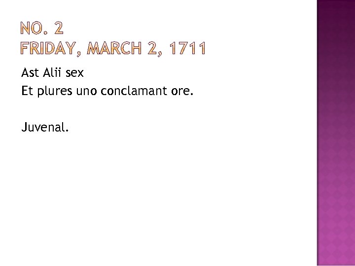 Ast Alii sex Et plures uno conclamant ore. Juvenal. 