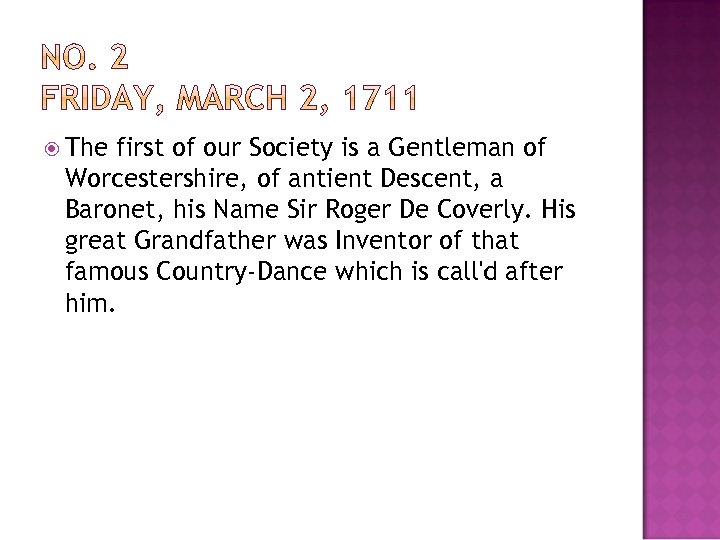  The first of our Society is a Gentleman of Worcestershire, of antient Descent,