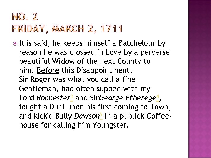  It is said, he keeps himself a Batchelour by reason he was crossed