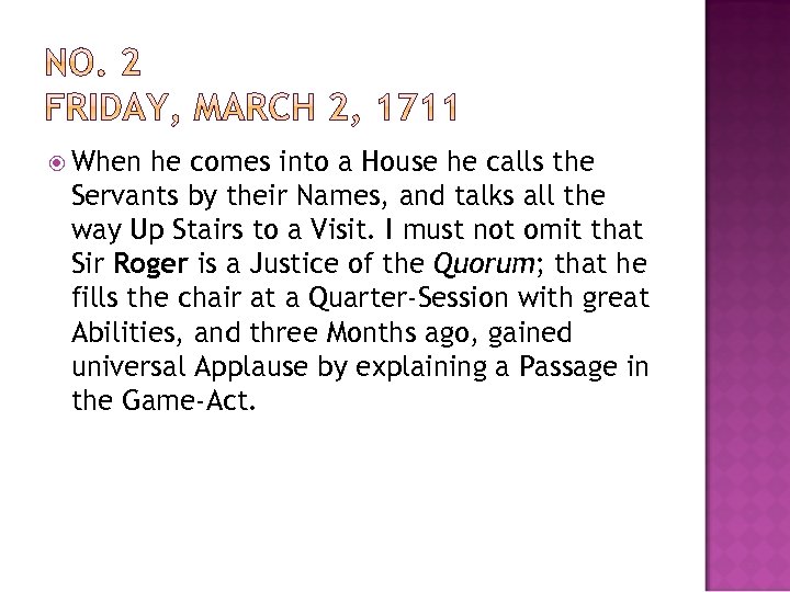  When he comes into a House he calls the Servants by their Names,