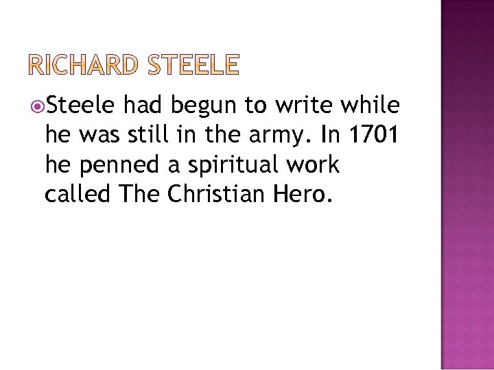  Steele had begun to write while he was still in the army. In
