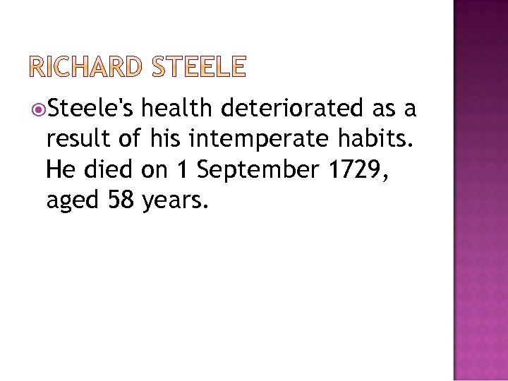  Steele's health deteriorated as a result of his intemperate habits. He died on