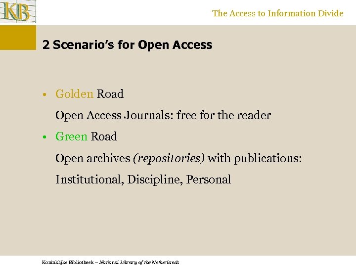 The Access to Information Divide 2 Scenario’s for Open Access • Golden Road Open