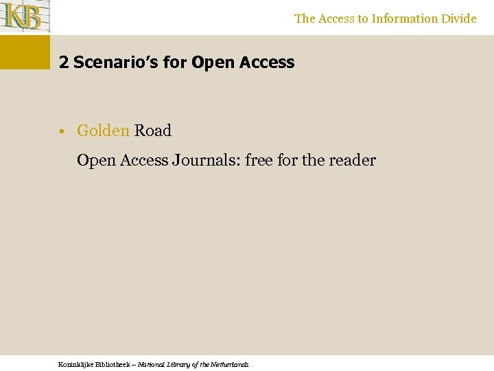 The Access to Information Divide 2 Scenario’s for Open Access • Golden Road Open