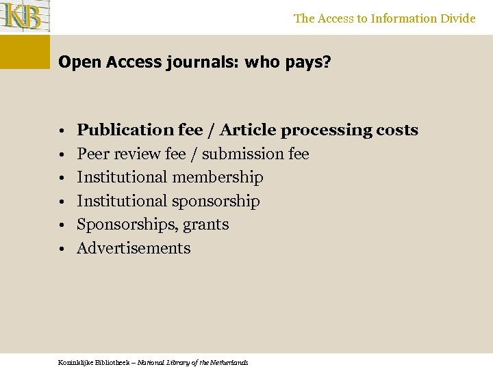 The Access to Information Divide Open Access journals: who pays? • • • Publication