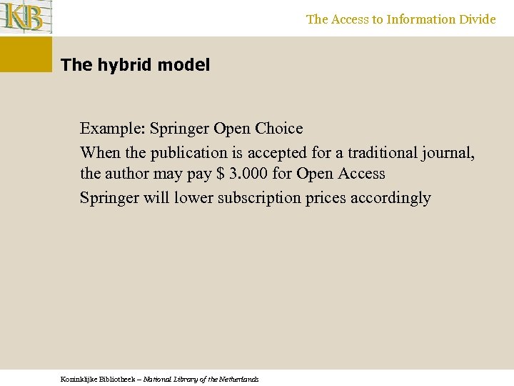 The Access to Information Divide The hybrid model Example: Springer Open Choice When the