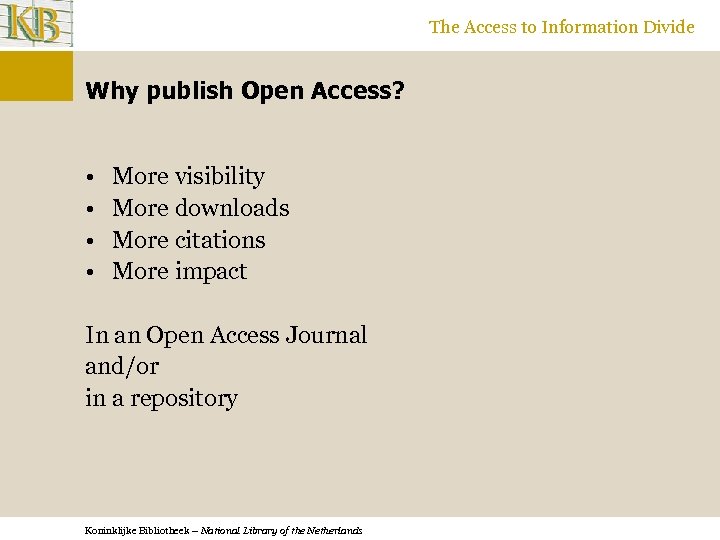 The Access to Information Divide Why publish Open Access? • • More visibility More