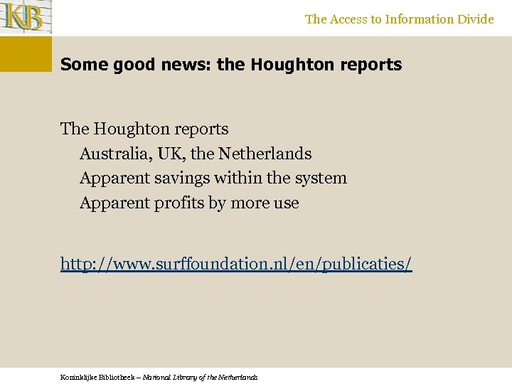 The Access to Information Divide Some good news: the Houghton reports The Houghton reports