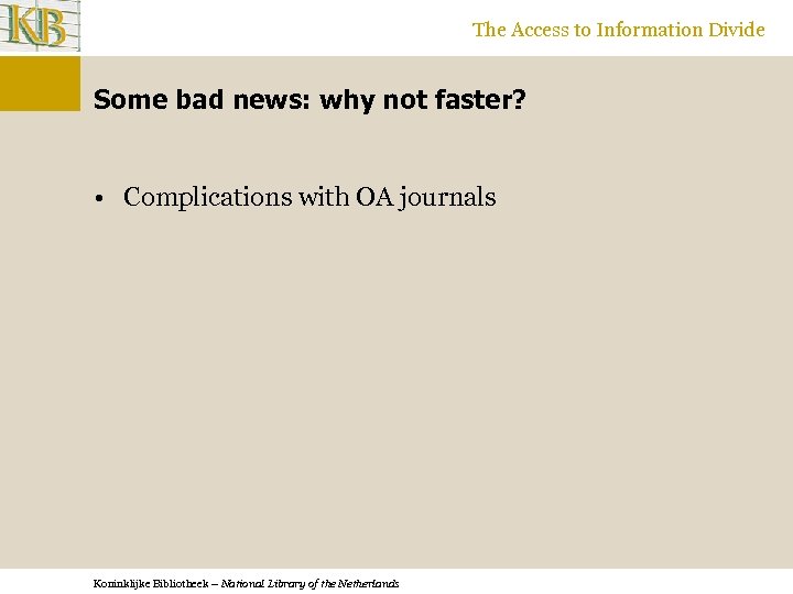 The Access to Information Divide Some bad news: why not faster? • Complications with