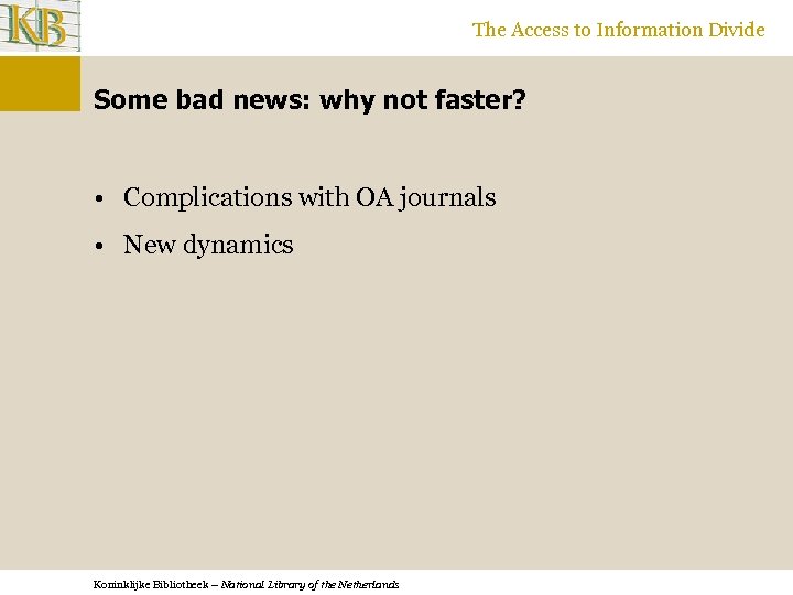 The Access to Information Divide Some bad news: why not faster? • Complications with