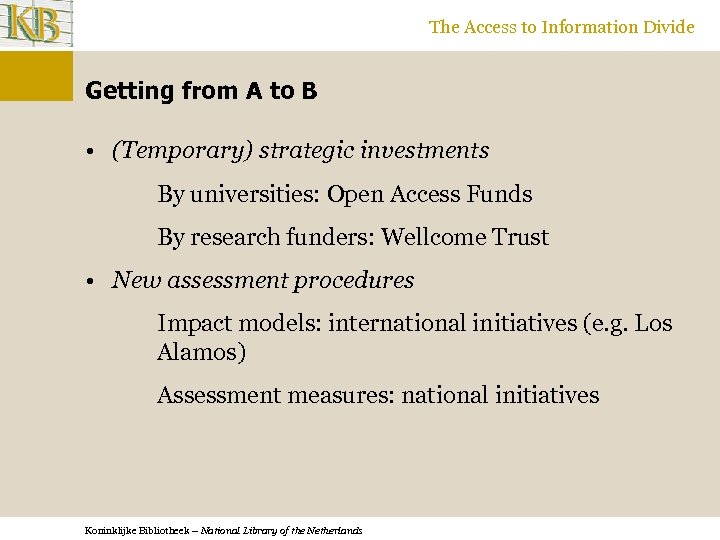 The Access to Information Divide Getting from A to B • (Temporary) strategic investments