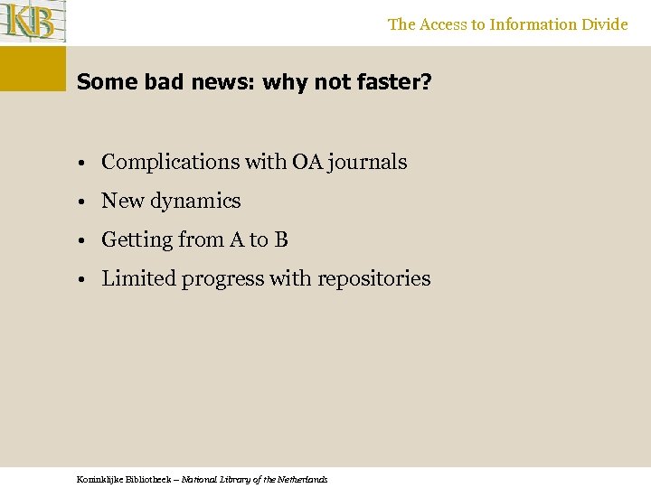 The Access to Information Divide Some bad news: why not faster? • Complications with