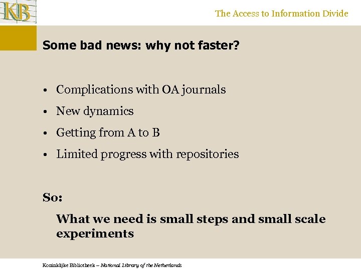 The Access to Information Divide Some bad news: why not faster? • Complications with