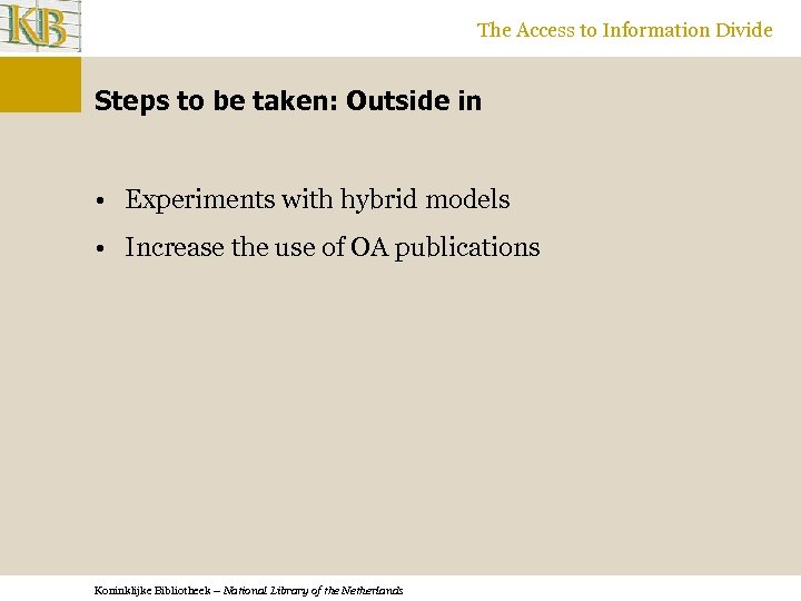 The Access to Information Divide Steps to be taken: Outside in • Experiments with