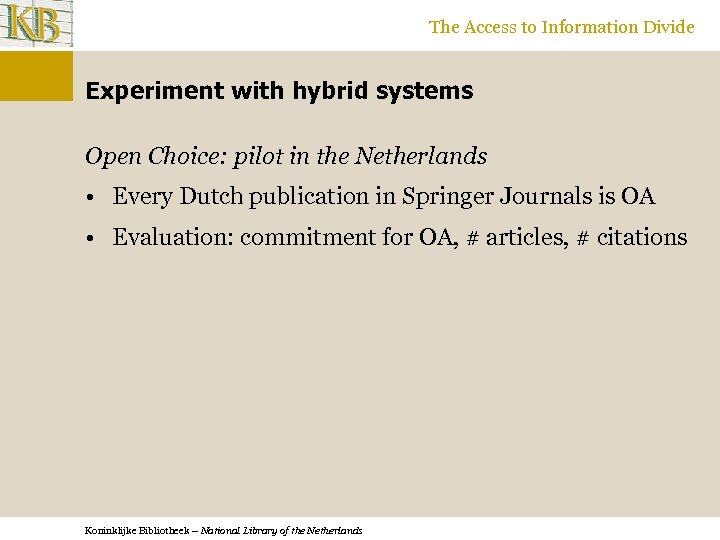 The Access to Information Divide Experiment with hybrid systems Open Choice: pilot in the