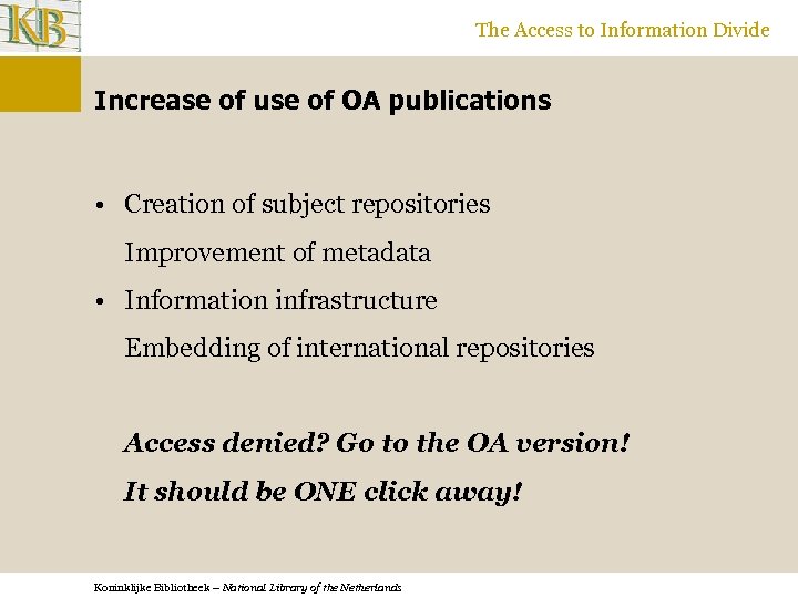 The Access to Information Divide Increase of use of OA publications • Creation of