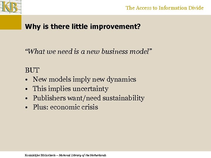 The Access to Information Divide Why is there little improvement? “What we need is