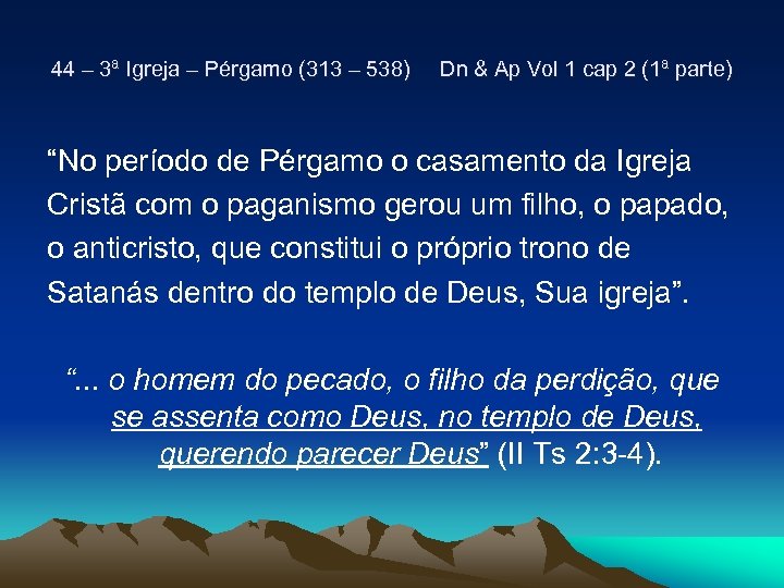 44 – 3ª Igreja – Pérgamo (313 – 538) Dn & Ap Vol 1