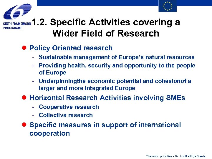 1. 2. Specific Activities covering a Wider Field of Research l Policy Oriented research