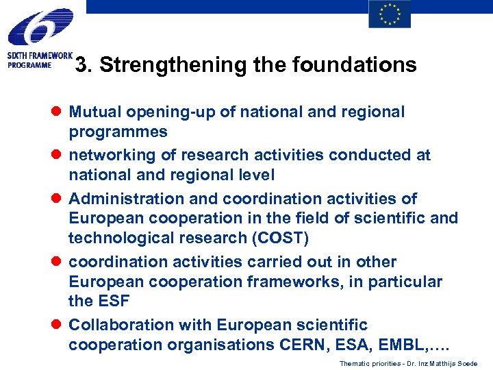 3. Strengthening the foundations l Mutual opening-up of national and regional programmes l networking