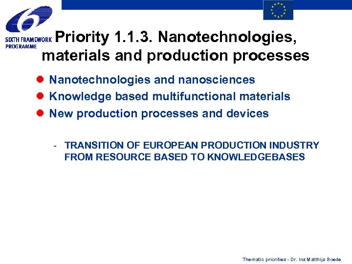 Priority 1. 1. 3. Nanotechnologies, materials and production processes l Nanotechnologies and nanosciences l