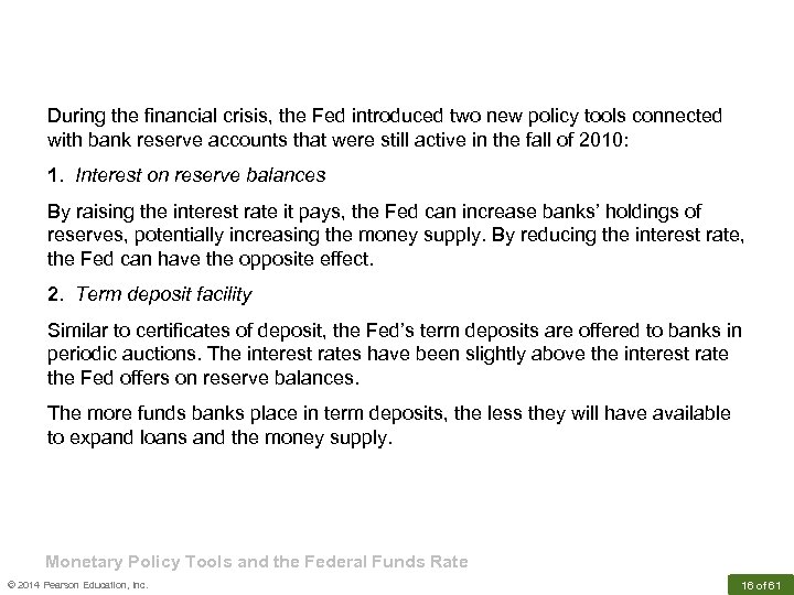 During the financial crisis, the Fed introduced two new policy tools connected with bank