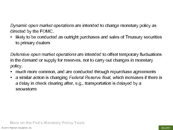 Dynamic open market operations are intended to change monetary policy as directed by the