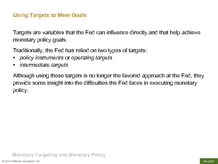 Using Targets to Meet Goals Targets are variables that the Fed can influence directly