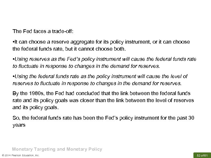 The Fed faces a trade-off: • It can choose a reserve aggregate for its