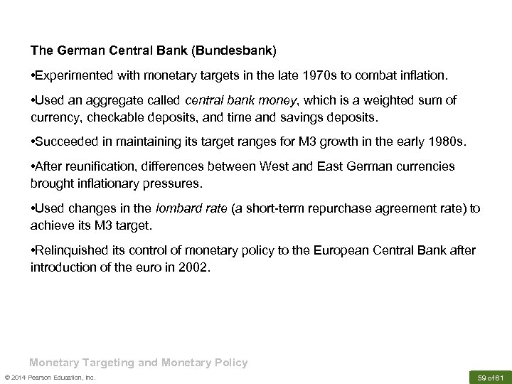 The German Central Bank (Bundesbank) • Experimented with monetary targets in the late 1970