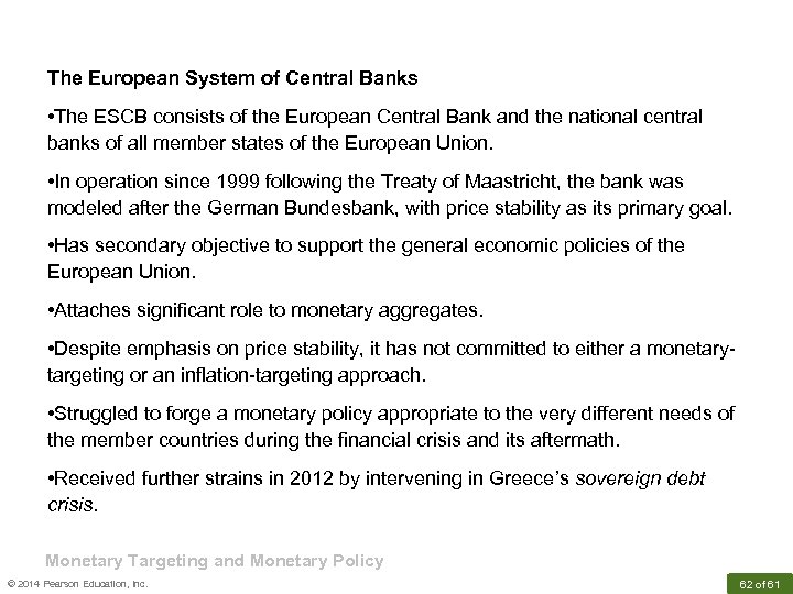 The European System of Central Banks • The ESCB consists of the European Central