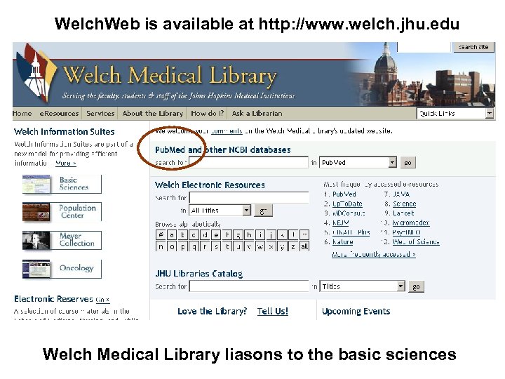 Welch. Web is available at http: //www. welch. jhu. edu Welch Medical Library liasons