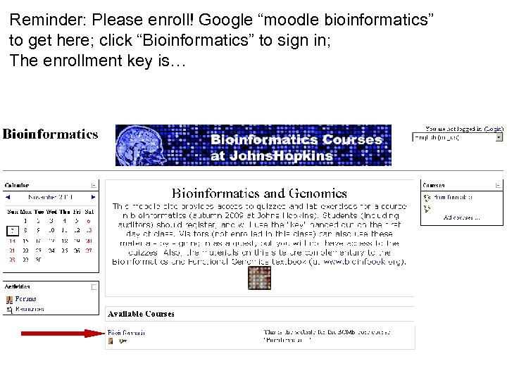 Reminder: Please enroll! Google “moodle bioinformatics” to get here; click “Bioinformatics” to sign in;