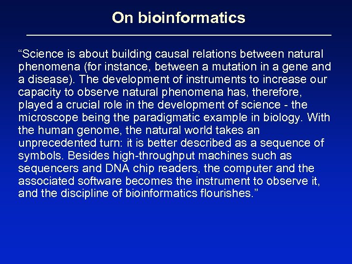On bioinformatics “Science is about building causal relations between natural phenomena (for instance, between