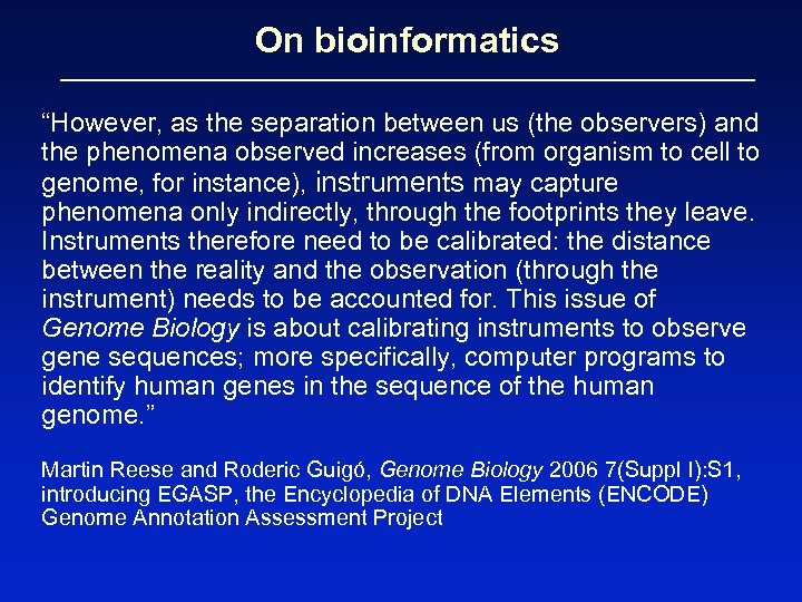 On bioinformatics “However, as the separation between us (the observers) and the phenomena observed