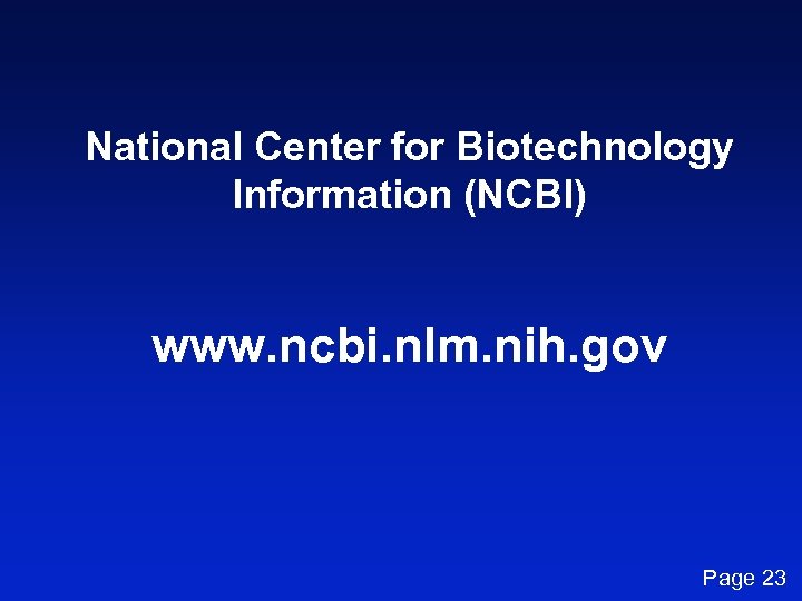 National Center for Biotechnology Information (NCBI) www. ncbi. nlm. nih. gov Page 23 