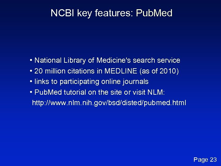 NCBI key features: Pub. Med • National Library of Medicine's search service • 20